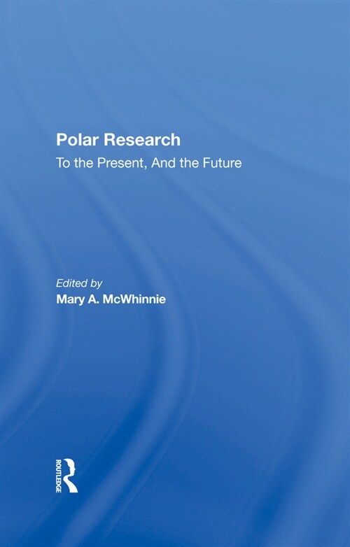 Polar Research : To The Present, And The Future (Hardcover)