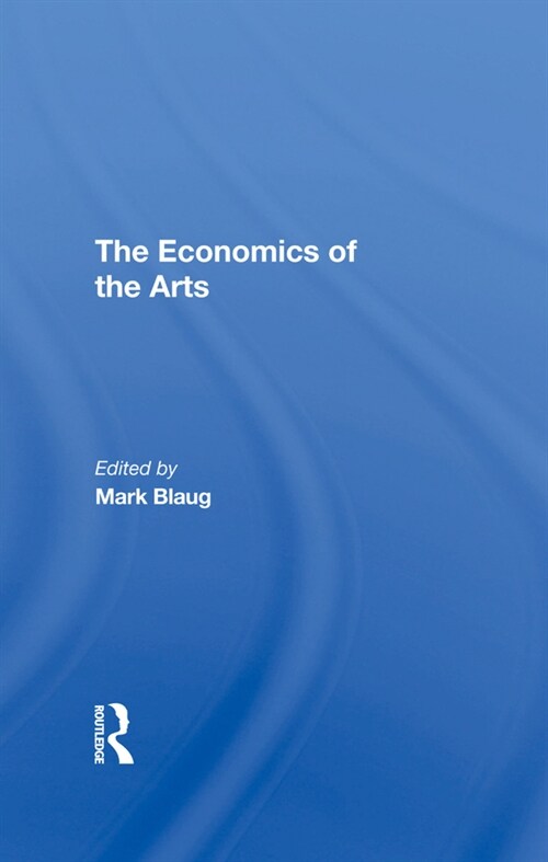 The Economics Of The Arts (Hardcover, 1)