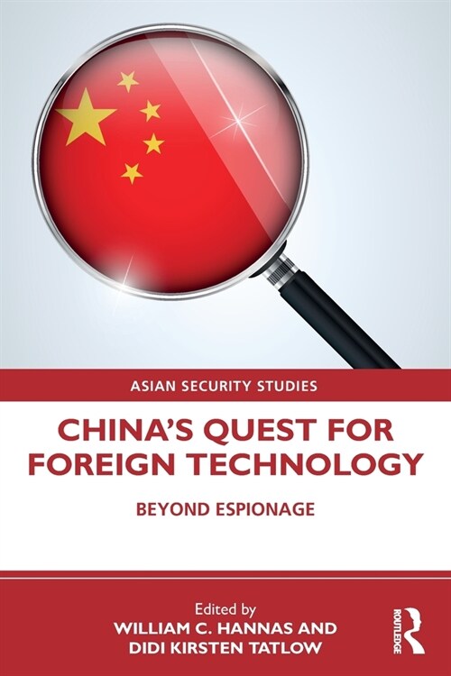 Chinas Quest for Foreign Technology : Beyond Espionage (Paperback)