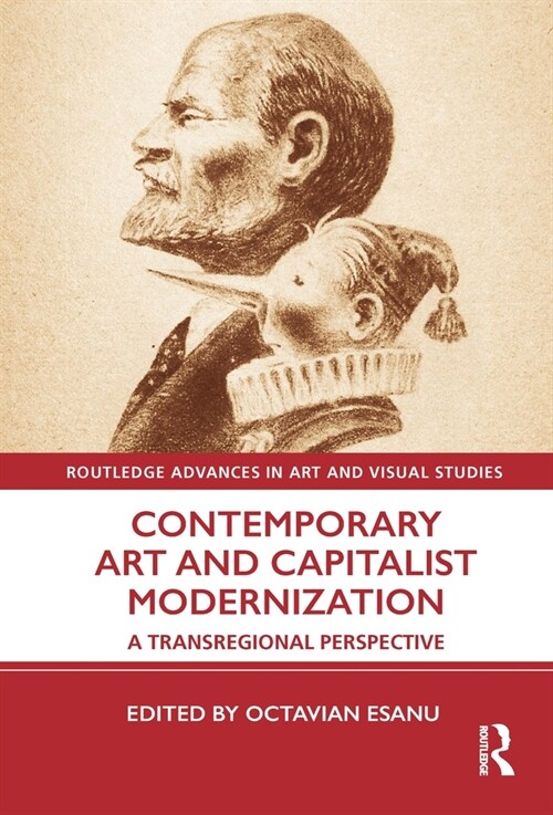 Contemporary Art and Capitalist Modernization : A Transregional Perspective (Hardcover)