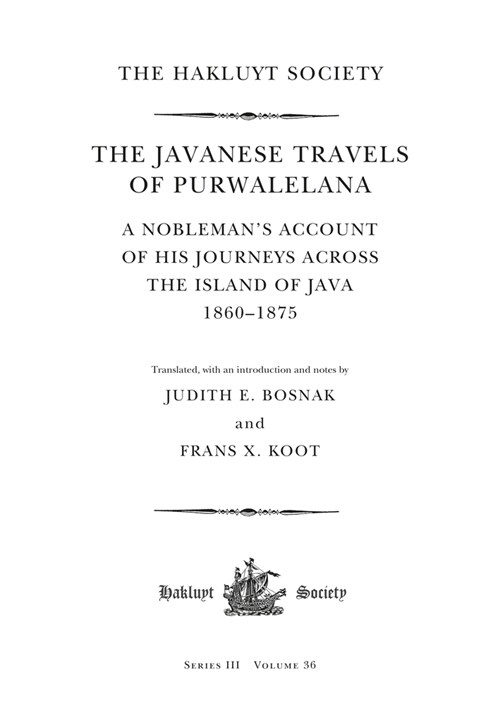 The Javanese Travels of Purwalelana : A Nobleman’s Account of his Journeys across the Island of Java 1860-1875 (Hardcover)