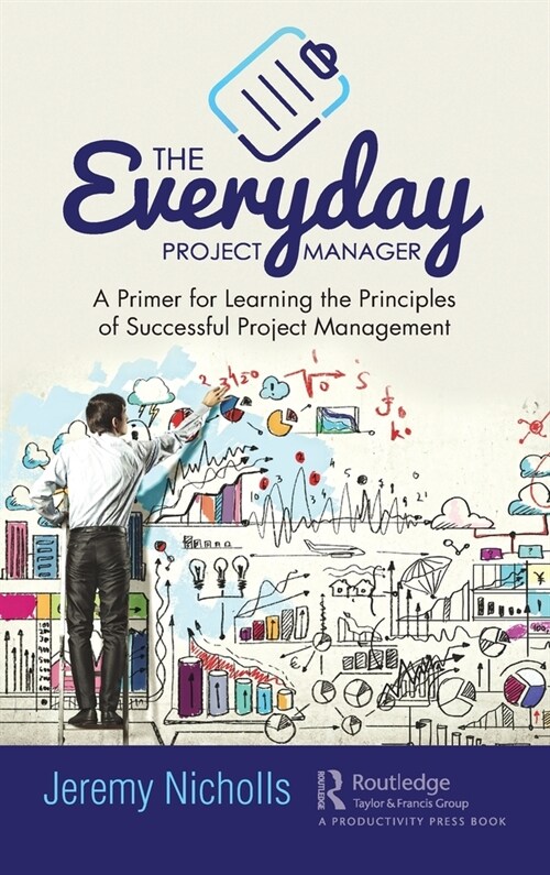 The Everyday Project Manager : A Primer for Learning the Principles of Successful Project Management (Hardcover)