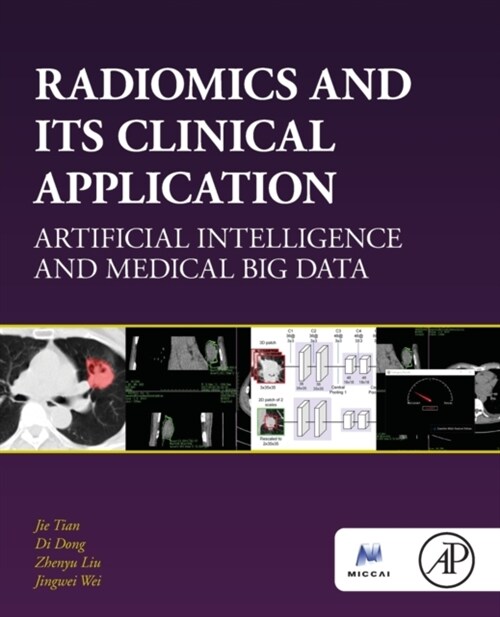 Radiomics and Its Clinical Application: Artificial Intelligence and Medical Big Data (Paperback)