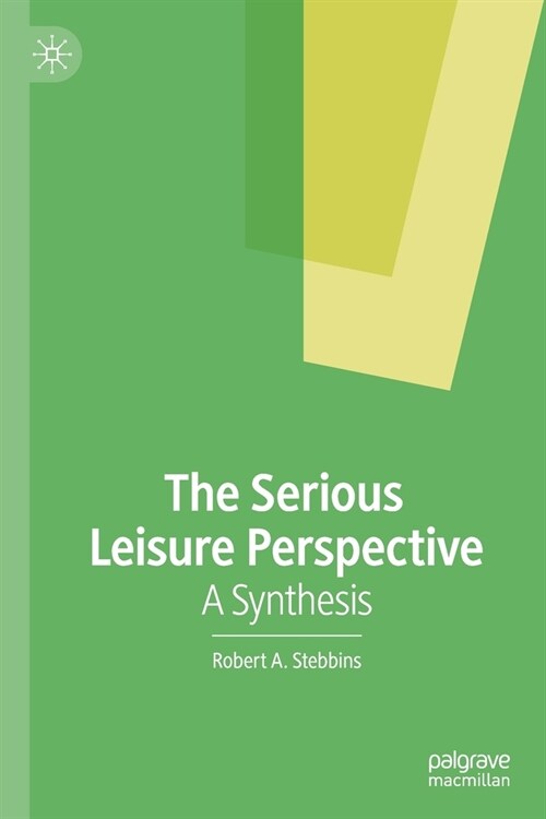 The Serious Leisure Perspective: A Synthesis (Paperback, 2020)