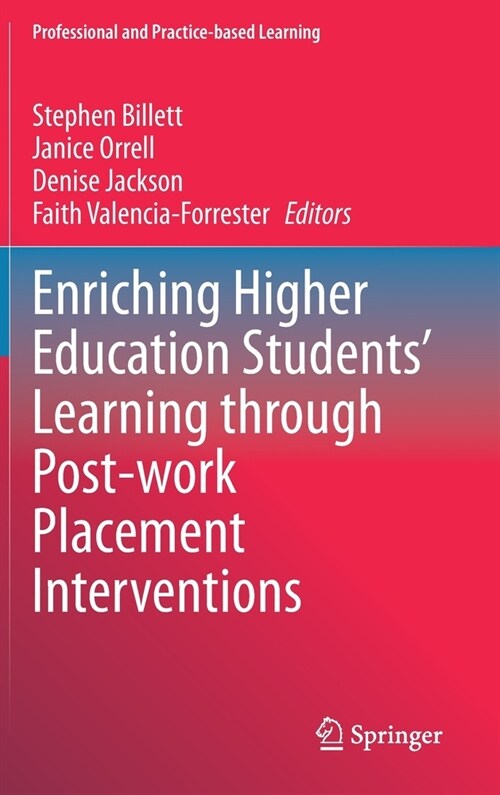 Enriching Higher Education Students Learning through Post-work Placement Interventions (Hardcover)