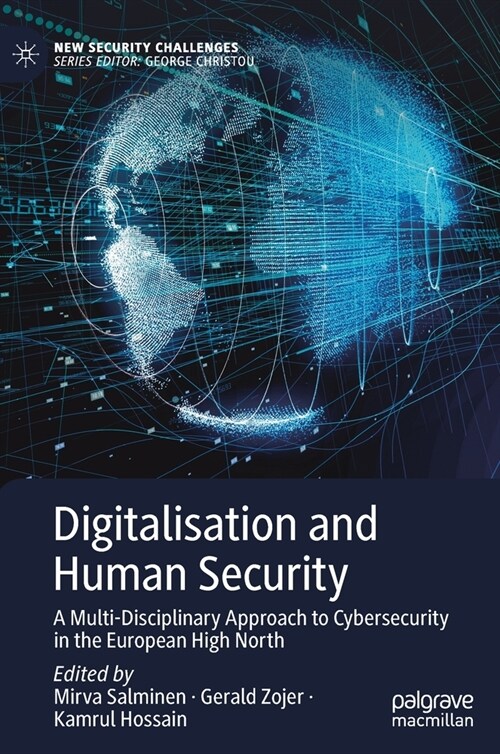 Digitalisation and Human Security: A Multi-Disciplinary Approach to Cybersecurity in the European High North (Hardcover, 2020)