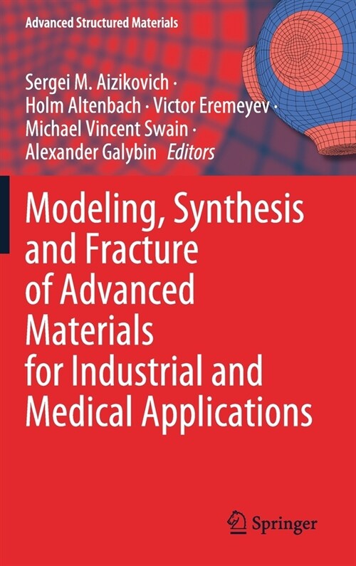 Modeling, Synthesis and Fracture of Advanced Materials for Industrial and Medical Applications (Hardcover)