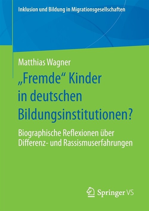 fremde Kinder in Deutschen Bildungsinstitutionen?: Biographische Reflexionen ?er Differenz- Und Rassismuserfahrungen (Paperback, 1. Aufl. 2020)