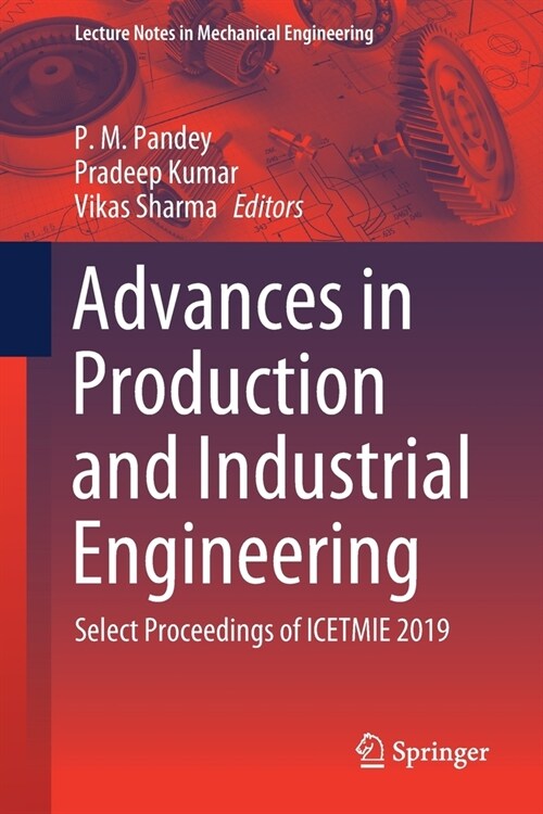 Advances in Production and Industrial Engineering: Select Proceedings of Icetmie 2019 (Paperback, 2021)