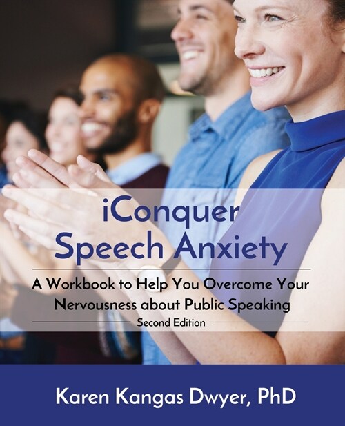 iConquer Speech Anxiety: A Workbook to Help You Overcome Your Nervousness About Public Speaking (Paperback, 2)