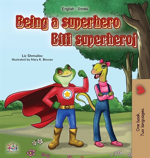 Being a Superhero (English Serbian Bilingual Book): Serbian Childrens Book - Latin alphabet (Hardcover)