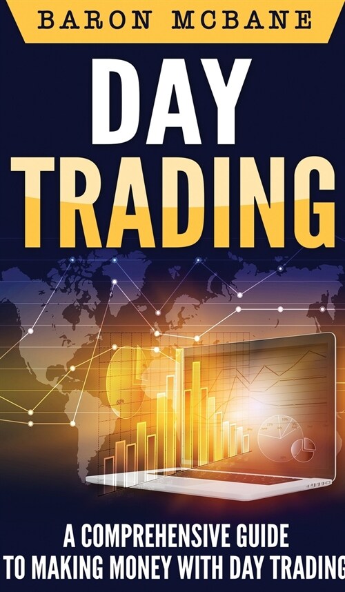 Day Trading: A Comprehensive Guide to Making Money with Day Trading (Hardcover)