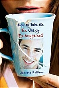 How to Take the Ex Out of Ex-Boyfriend (Paperback, Reprint)