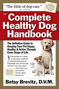 The Complete Healthy Dog Handbook: The Definitive Guide to Keeping Your Pet Happy, Healthy & Active (Paperback)