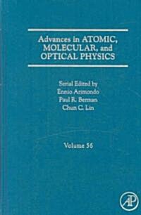 Advances in Atomic, Molecular, and Optical Physics: Volume 56 (Hardcover)