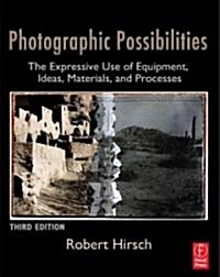 Photographic Possibilities : The Expressive Use of Equipment, Ideas, Materials, and Processes (Paperback, 3 Rev ed)