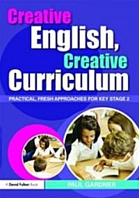 Creative English, Creative Curriculum : New Perspectives for Key Stage 2 (Paperback)