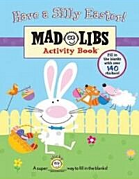 Have a Silly Easter!: Mad Libs Junior Activity Book [With 140 Fill in the Blanks] (Paperback)