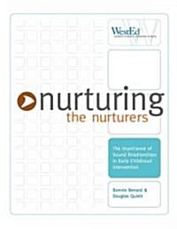 Nurturing the Nurturers: The Importance of Sound Relationships in Early Childhood Intervention (Paperback)