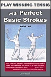 Play Winning Tennis with Perfect Basic Strokes (Paperback)