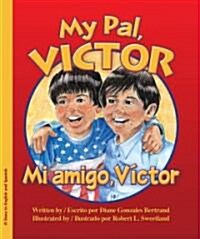 My Pal, Victor/Mi Amigo, Victor (Paperback, Bilingual)