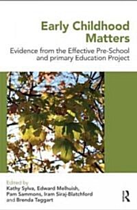 Early Childhood Matters : Evidence from the Effective Pre-school and Primary Education Project (Paperback)
