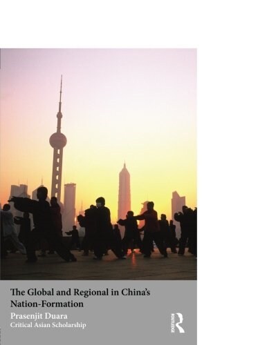 The Global and Regional in Chinas Nation-formation (Paperback)