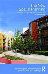 The New Spatial Planning : Territorial Management with Soft Spaces and Fuzzy Boundaries (Paperback)