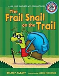 #4 the Frail Snail on the Trail: A Long Vowel Sounds Book with Consonant Blends (Library Binding)
