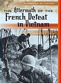 The Aftermath of the French Defeat in Vietnam (Hardcover)