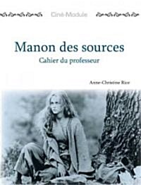 Manon Des Sources: Un Film de Claude Berri, 1986 (Paperback, Teacher)