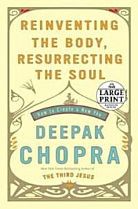 Reinventing the Body, Resurrecting the Soul (Paperback, Large Print)