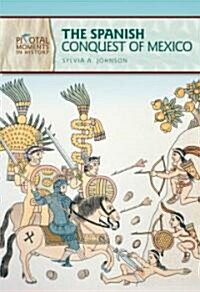 The Spanish Conquest of Mexico (Library Binding)