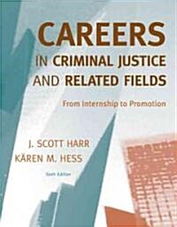 Careers in Criminal Justice and Related Fields: From Internship to Promotion (Paperback, 6)