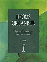 [중고] Idioms Organiser : Organised by Metaphor, Topic and Key Word (Paperback)