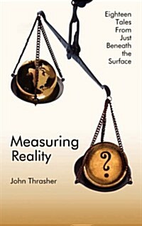 Measuring Reality: Eighteen Tales from Just Beneath the Surface (Paperback)