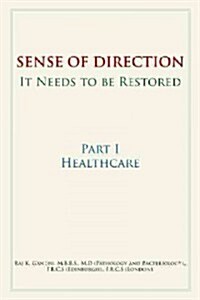 Sense of Direction It Needs to Be Restored: Part I Healthcare (Hardcover)
