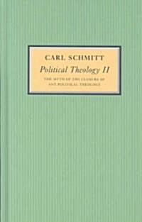 Political Theology II : The Myth of the Closure of any Political Theology (Hardcover)