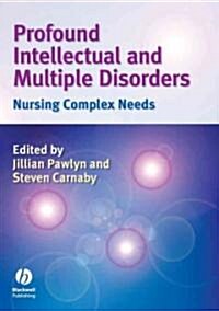 Profound Intellectual and Multiple Disabilities: Nursing Complex Needs (Paperback)