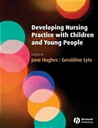 Developing Nursing Practice with Children and Young People (Paperback)