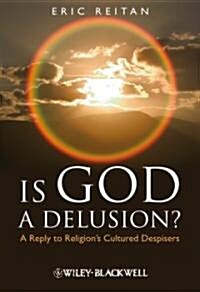 Is God A Delusion? : A Reply to Religions Cultured Despisers (Hardcover)