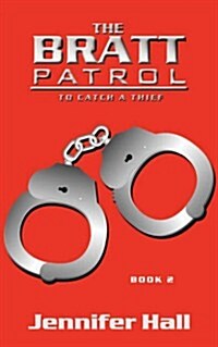 The Bratt Patrol: Book Two, to Catch a Thief (Paperback)