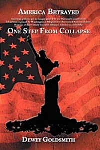 America Betrayed: One Step from Collapse (Hardcover)