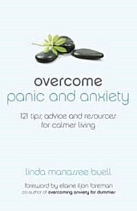 Overcome Panic and Anxiety : 121 Tips, Advice and Resources for Calmer Living (Paperback)