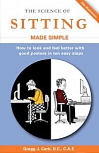 The Science of Sitting Made Simple (Paperback, 1st)