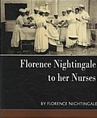 Florence Nightingale - To Her Nurses (New Edition) (Paperback)