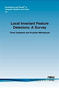 Local Invariant Feature Detectors: A Survey (Paperback)