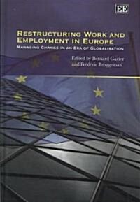 Restructuring Work and Employment in Europe : Managing Change in an Era of Globalisation (Hardcover)