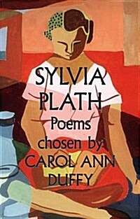 Sylvia Plath Poems Chosen by Carol Ann Duffy (Paperback)