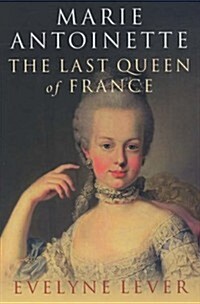Marie Antoinette : The Last Queen of France (Paperback)